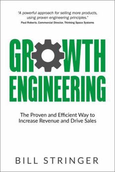 Paperback Growth Engineering: The Proven and Efficient Way to Increase Revenue and Drive Sales Book
