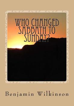 Paperback Who Changed Sabbath to Sunday?: The Church in the Wilderness Book