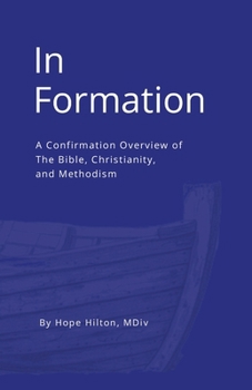 Paperback In Formation: A Confirmation overview of The Bible, Christianity, and Methodism Book