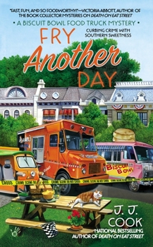 Fry Another Day - Book #2 of the Biscuit Bowl Food Truck Mystery