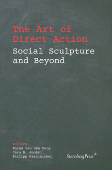 Paperback The Art of Direct Action: Social Sculpture and Beyond Book