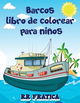 Paperback Barcos libro de colorear para niños: Impresionante libro de colorear y actividades para niños y principiantes con hermosas ilustraciones de barcos, Es [Spanish] Book