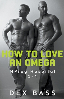 Baby for my Omega / Sweet Pregnant Omega / The New Omega Doctor is Way Too Hot / Lonely Omega's Baby Wish - Book  of the MPreg Hospital