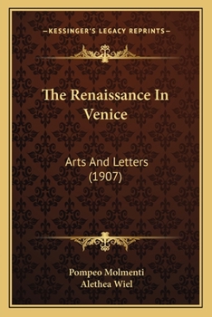 Paperback The Renaissance In Venice: Arts And Letters (1907) Book