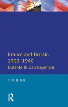 Hardcover France and Britain, 1900-1940: Entente and Estrangement Book