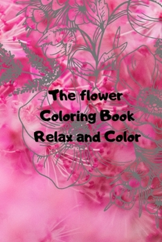 Paperback The Flower Coloring Book Relax and Color: Flower Book