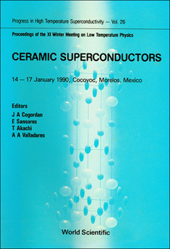 Hardcover Ceramic Superconductors - Proceedings of the XI Winter Meeting on Low Temperature Physics Book