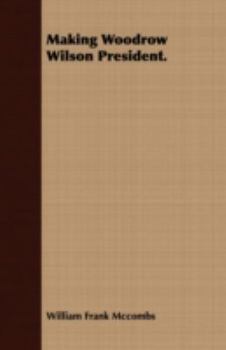 Paperback Making Woodrow Wilson President Book