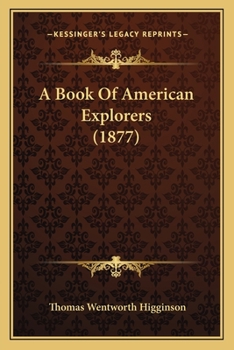 Paperback A Book Of American Explorers (1877) Book