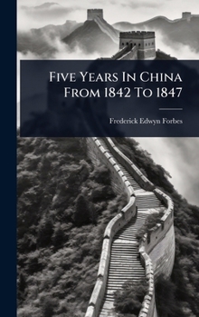 Hardcover Five Years In China From 1842 To 1847 Book