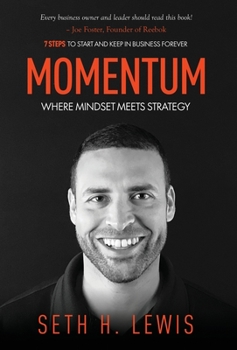 Hardcover Momentum: Where Mindset Meets Strategy: 7 Steps to Start and Keep Momentum in Business Forever Book