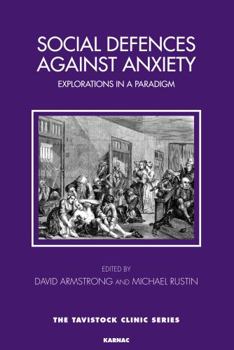 Paperback Social Defences Against Anxiety: Explorations in a Paradigm Book