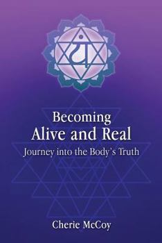 Paperback Becoming Alive and Real: Journey into the Body's Truth Book