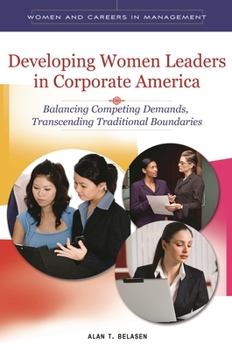 Hardcover Developing Women Leaders in Corporate America: Balancing Competing Demands, Transcending Traditional Boundaries Book