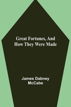 Paperback Great Fortunes, and How They Were Made Book