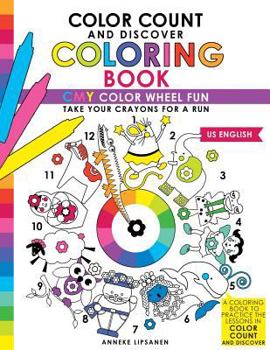 Paperback Color Count and Discover Coloring Book: CMY Color Wheel Fun (The color wheel for kids) Book