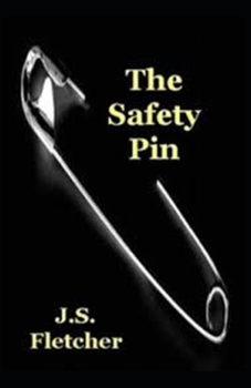 Paperback The Safety Pin Joseph Smith Fletcher: (Fiction, short stories, Classic) [Annotated] Book