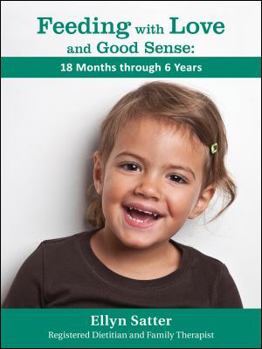 Paperback Feeding with Love and Good Sense: 18 Months through 6 Years Book