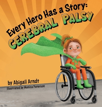 Hardcover Every Hero Has a Story: Cerebral Palsy Book