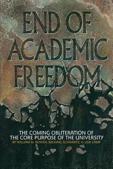 Paperback End of Academic Freedom: The Coming Obliteration of the Core Purpose of the University Book