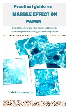 Paperback Practical Guide on Marble Effect on Paper: Simple techniques And Practical Guide to Mastering the marble effect on every paper Book