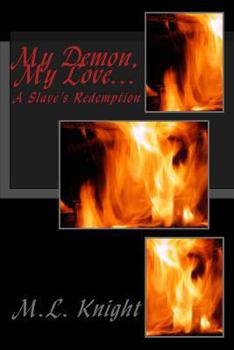 Paperback My Demon, My Love...: A Slave's Redemption Book