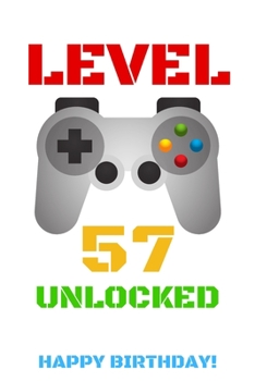 Level 57 Unlocked Happy Birthday!: Gamer Notebook / Journal / Diary / Achievement / Card / Appreciation Gift (6 x 9 - 110 Blank Lined Pages)