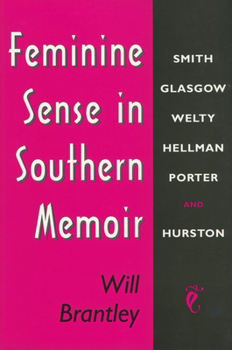 Paperback Feminine Sense in Southern Memoir: Smith, Glasgow, Welty, Hellman, Porter, and Hurston Book