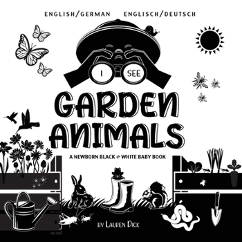 Paperback I See Garden Animals: Bilingual (English / German) (Englisch / Deutsch) A Newborn Black & White Baby Book (High-Contrast Design & Patterns) [German] [Large Print] Book