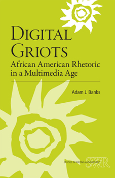 Paperback Digital Griots: African American Rhetoric in a Multimedia Age Book