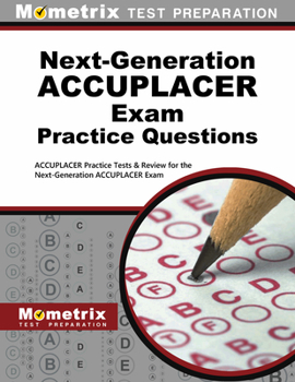 Paperback Next-Generation Accuplacer Practice Questions: Accuplacer Practice Tests & Review for the Next-Generation Accuplacer Placement Tests Book