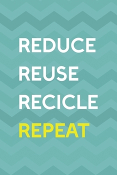 Paperback Reduce Reuse Recicle Repeat: Notebook Journal Composition Blank Lined Diary Notepad 120 Pages Paperback Aqua Zigzag Recycle Book