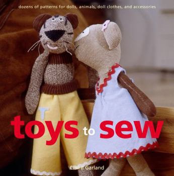 Paperback Toys to Sew: Dozens of Patterns for Dolls, Animals, Doll Clothes, and Accessories Book