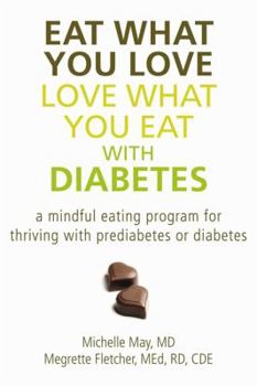Paperback Eat What You Love, Love What You Eat with Diabetes: A Mindful Eating Program for Thriving with Prediabetes or Diabetes Book