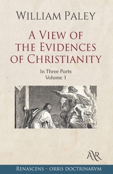 A View of the Evidences of Christianity: In Three Parts. Volume 1