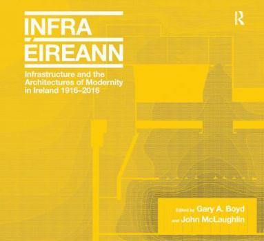 Paperback Infrastructure and the Architectures of Modernity in Ireland 1916-2016 Book