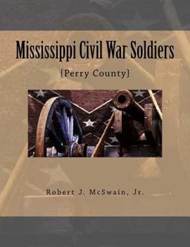 Paperback Mississippi Civil War Soldiers: {Perry County} Book
