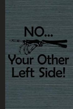 Your Other Left Side: Gift For Radiology Tech, Clinical Notes and X-Ray Study Notebook or Journal.