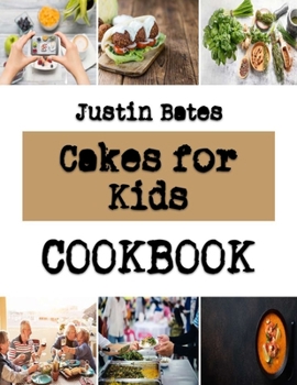 Paperback Cakes for Kids: Recreational Ways For A Delightful Cake Book