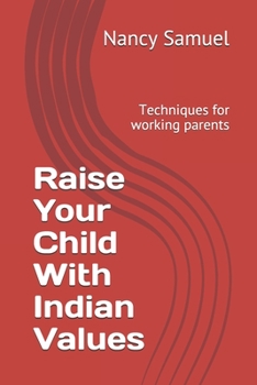 Paperback Raise Your Child With Indian Values: Techniques for working parents Book