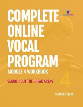 Paperback Complete Online Vocal Program Module 4 Workbook: Smooth Out the Break Areas Book
