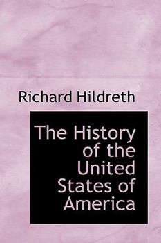 The History Of The United States Of America: By Richard Hildreth - Book  of the History of the United States of America