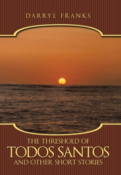 Hardcover The Threshold of Todos Santos and Other Short Stories Book