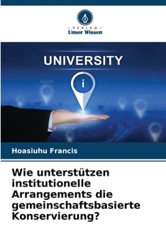 Paperback Wie unterstützen institutionelle Arrangements die gemeinschaftsbasierte Konservierung? [German] Book