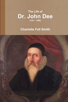 Paperback The Life of Dr. John Dee (1527 - 1608) Book