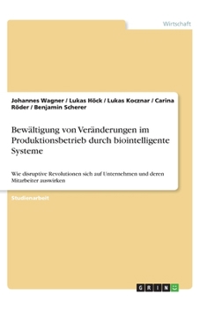 Bewältigung von Veränderungen im Produktionsbetrieb durch biointelligente Systeme (German Edition)