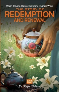 A Story of Redemption and Renewal: The Journey of a Teapot (When Trauma Writes the Story: Triumph Wins!)