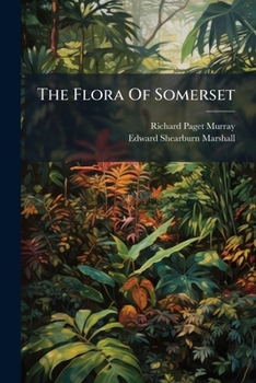 The Flora Of Somerset...