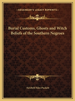 Hardcover Burial Customs, Ghosts and Witch Beliefs of the Southern Negroes Book