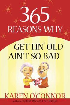 Mass Market Paperback 365 Reasons Why Gettin' Old Ain't So Bad Book